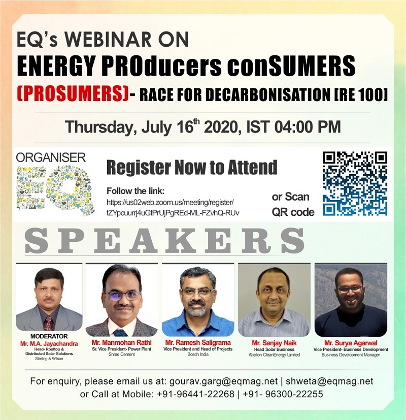EQ Webinar on Energy ProSumers – Race for DeCarbonisation to Achieve RE 100 on Thursday July 16th from 4PM Onwards…Register to Attend