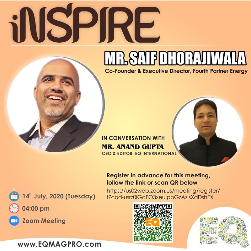 Mr. Saif Dhorajiwala, Co-Founder & Executive Director at Fourth Partner Energy in Conversation with EQMag’s Editor on Tuesday July 14th from 4PM…Register Now !!!