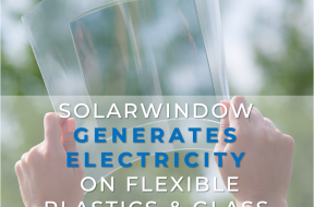 SolarWindow First-Ever-Electricity-Generating Flexible Glass Using High-Speed Manufacturing Process
