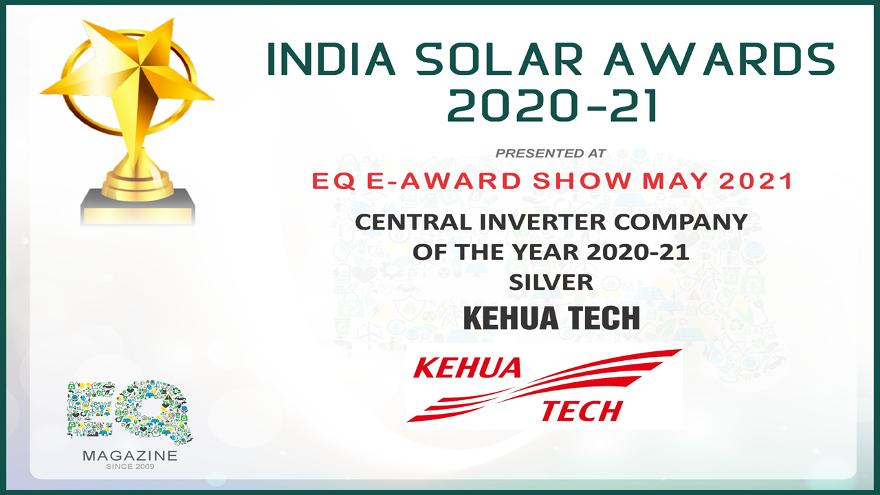 India Solar Award: KEHUA TECH Wins ‘Central Inverter Company of the Year 2020-21 Silver’