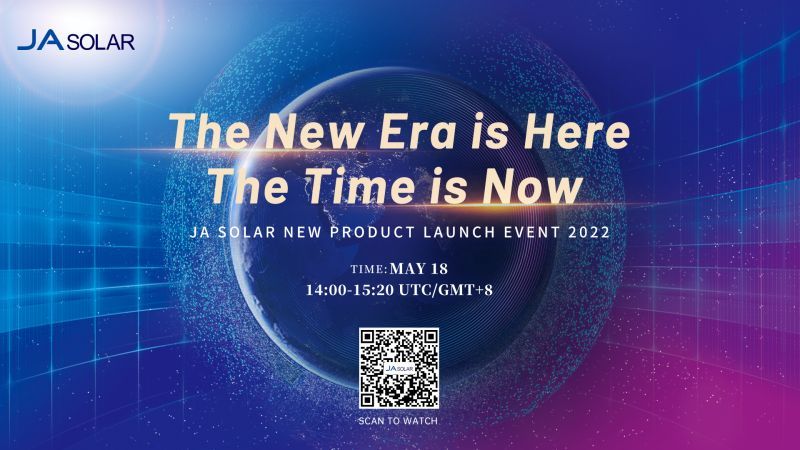 JA Solar New Product Launch Event 2022” will be held online on May 18 during 14:00-15:20 (UTC/GMT+8) – EQ Mag Pro