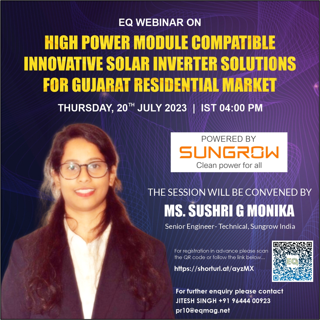 EQ Webinar on High Power Module compatible Innovative Solar Inverter Solutions for Gujarat Residential Market Powered by Sungrow 20th July 2023 (Thursday) 4:00 PM Onwards….Register Now!