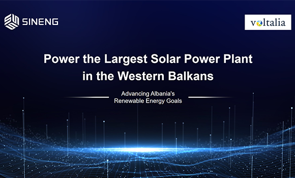 Sineng to Supply the Largest Solar Power Plant in the Western Balkans, Advancing Albania’s Renewable Energy Goals – EQ Mag