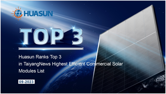 Huasun Ranks Top 3 in TaiyangNews Highest Efficient Commercial Solar Modules List September 2023 – EQ