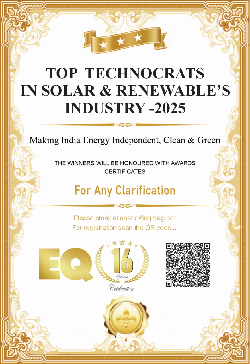 Top Technocrats in Solar Industry – India in 2025 – Awards by EQMag – Making India Energy Independent, Clean & Green