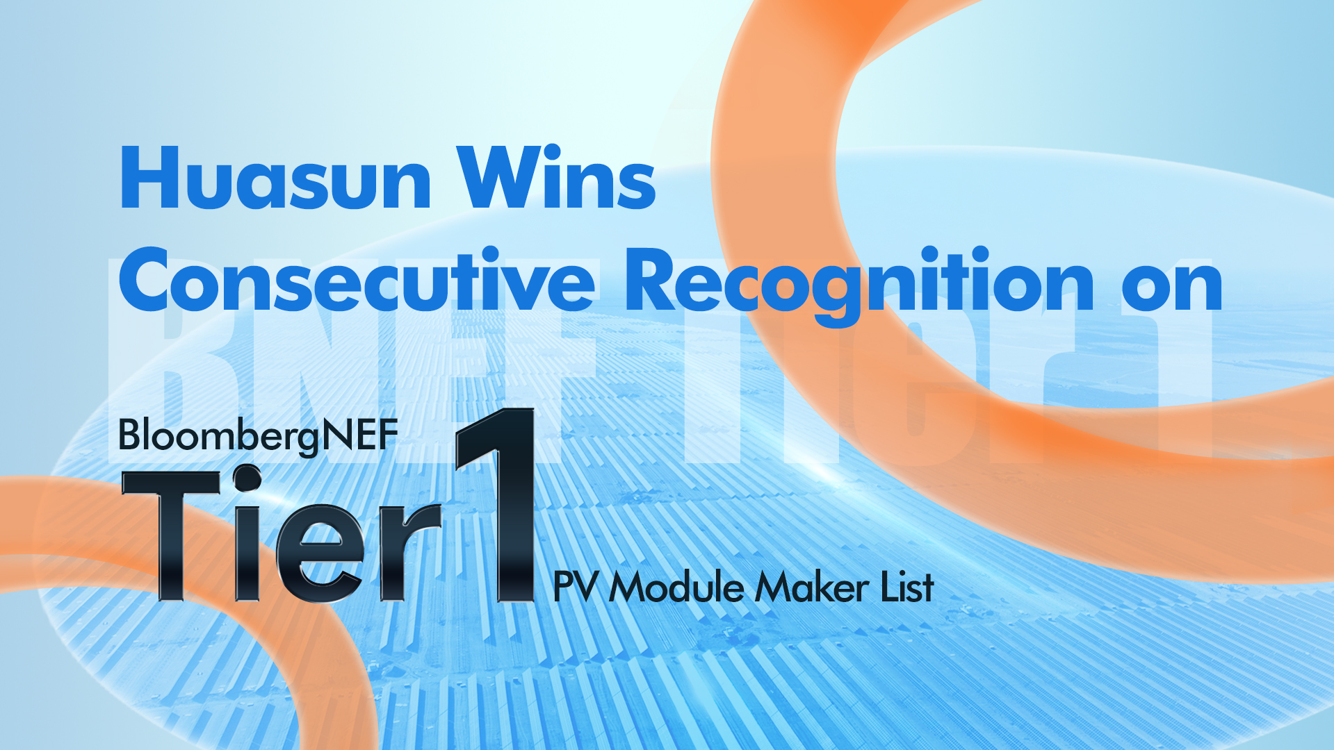 Huasun Maintains Strong Presence on BNEF Tier 1 PV Module Maker List 4Q 2024 with Industry-leading HJT Innovation – EQ