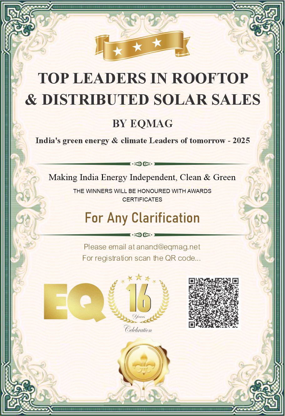 Top Leaders in RoofTop & Distributed Solar Sales by EQMag – India’s Green Energy & Climate Leaders of Tomorrow – 2025 – Making India Energy Independent, Clean & Green